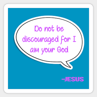 Bible quote "Do not be discouraged for I am your God" Jesus in pink Christian design Magnet